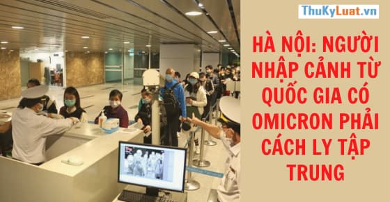 Hà Nội: Người nhập cảnh từ quốc gia có Omicron phải cách ly tập trung