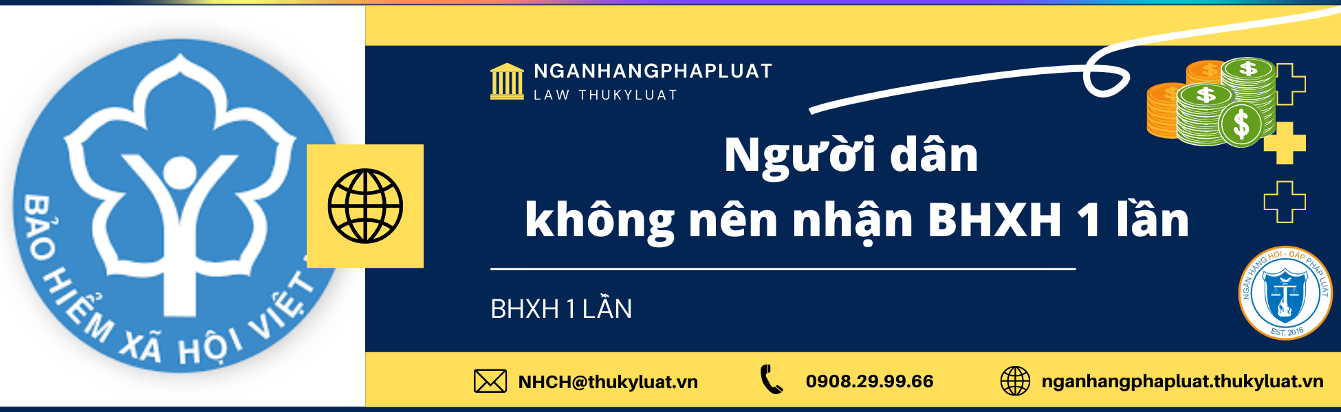 Người dân không nên nhận BHXH một lần, lời khuyên từ cơ quan BHXH Việt Nam
