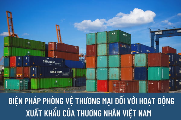 Khi thương nhân Việt Nam bị nước nhập khẩu điều tra, áp dụng biện pháp phòng vệ thương mại thì xử lý như thế nào?