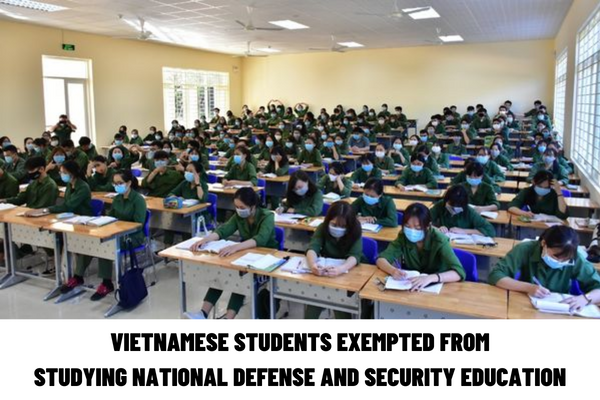 When are Vietnamese students exempted from studying National defense and security education? How many classes are there in defense and security education for Vietnamese students?