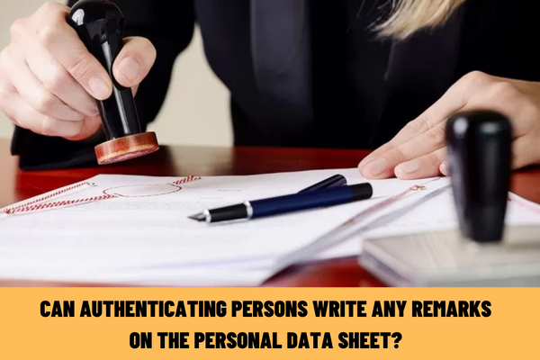 Can authenticating persons write any remarks on the personal data sheet? What are the contents of authenticating signatures on the personal data sheet?