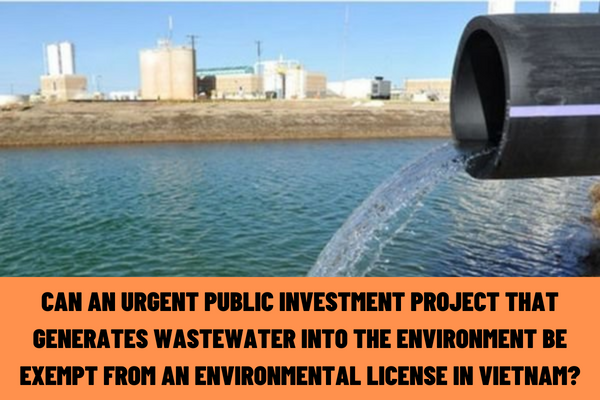 Can an urgent public investment project that generates wastewater into the environment be exempt from an environmental license in Vietnam? What are the contents of an environmental license?