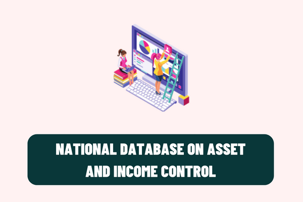 Vietnam: What will be included in information and data of the national database on asset and income control?