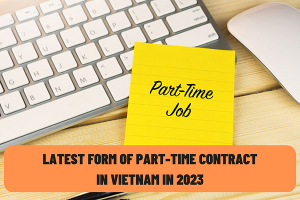Latest Form Of Part Time Contract In Vietnam In 2023 