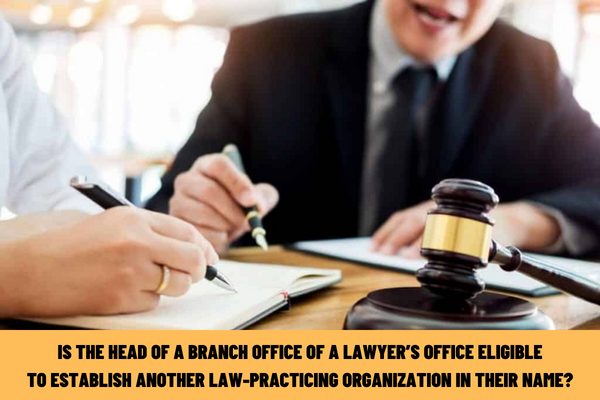 Is the head of a branch office of a lawyer’s office eligible to establish another law-practicing organization in their name?