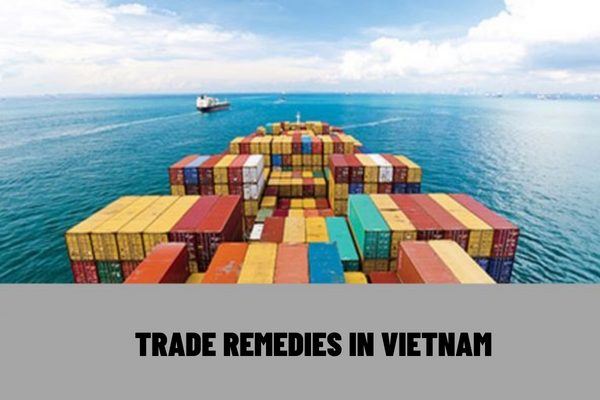 What measures are included in trade remedies in Vietnam? In what cases are the trade remedy duties returned?