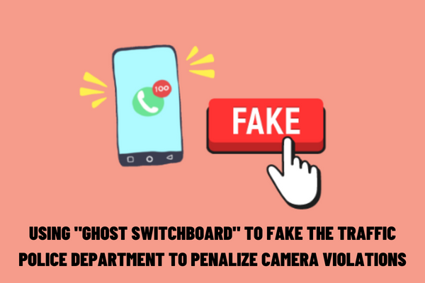 How to handle the act of using the "ghost switchboard" to fake the Traffic Police Department to penalize camera violations?