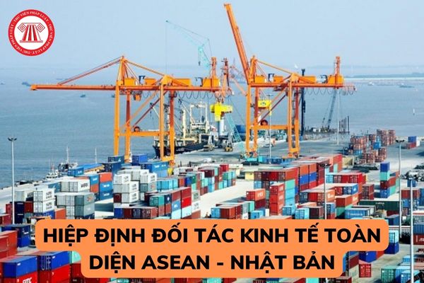 Xuất xứ hàng hóa như thế nào được coi là của một nước thành viên trong Hiệp định Đối tác kinh tế toàn diện ASEAN - Nhật Bản? 