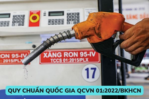 Quy chuẩn quốc gia QCVN 01:2022/BKHCN về Xăng, nhiên liệu điêzen và nhiên liệu sinh học mới từ ngày 01/02/2023