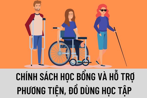 Chính sách học bổng và hỗ trợ phương tiện, đồ dùng học tập của người khuyết tật được quy định như thế nào?