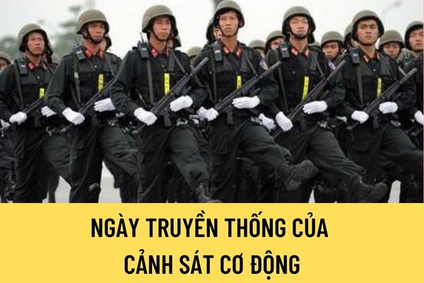 Ngày truyền thống của Cảnh sát cơ động là ngày bao nhiêu? Nguyên tắc của Cảnh sát cơ động đươc quy định như thế nào?