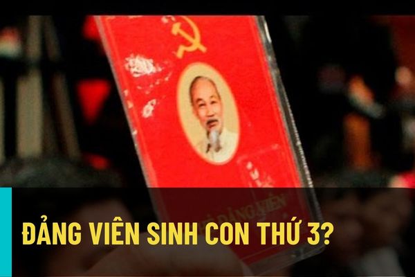 Đảng viên sinh con thứ 3 có còn bị kỷ luật vì vi phạm chính sách dân số tại Quy định 69-QĐ/TW không?