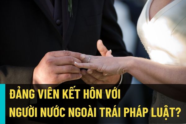 As of July 6, 2022, Communist Party members who complete procedures to marry foreigners, resettle, or acquire foreign nationality illegally will be expelled?