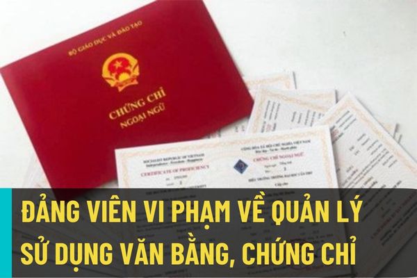 Phân biệt quy định Đảng viên vi phạm quy định quản lý, cấp phát, sử dụng văn bằng, chứng chỉ tại Quy định 69 và Quy định 102?