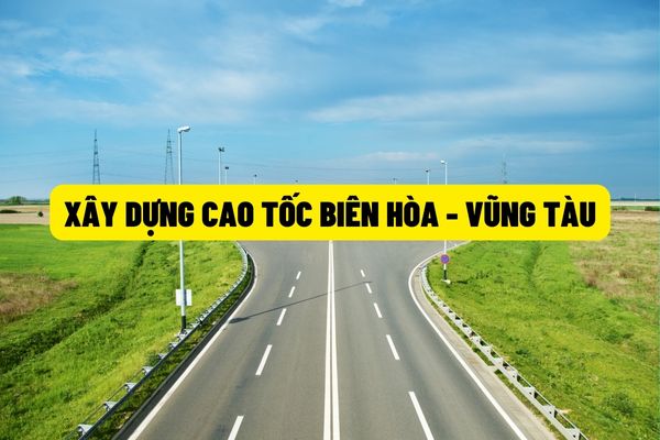 Dự chi gần 18.000 tỷ đồng và sử dụng hơn 500 héc ta đất đầu tư xây dựng đường cao tốc Biên Hòa - Vũng Tàu để kết nối các trung tâm kinh tế và cảng biển?