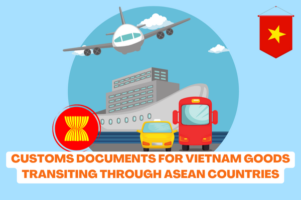 Vietnam: What are the customs documents for goods originating from Vietnam transiting through ASEAN countries? 