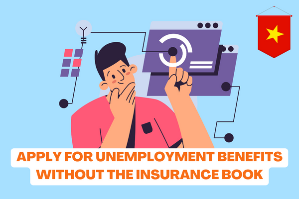 According to Vietnamese laws, if you do not pay the insurance book, can you apply for unemployment benefits? 