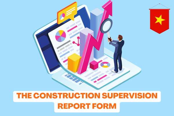 Vietnam: How is the construction supervision report form regulated? 