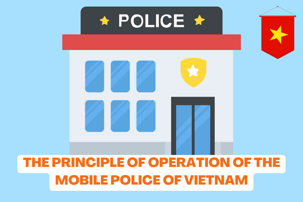 Vietnam: What is the principle of operation of the Mobile Police? How is the command mechanism in coordinating the performance of the duties of the Mobile Police regulated? 