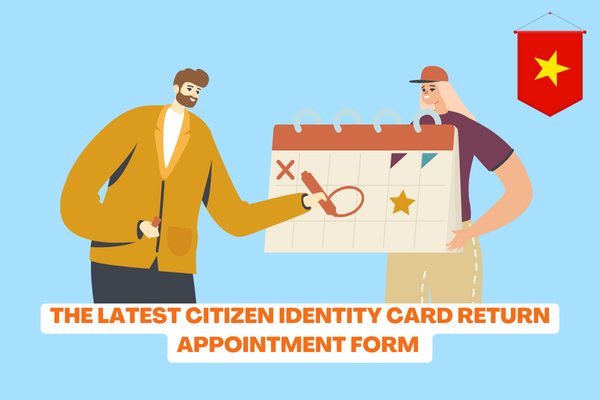 What is the latest citizen identity card return appointment form recently  in Vietnam? Where is the organization collecting documents for the  issuance, exchange and re-issuance of citizen identity cards?